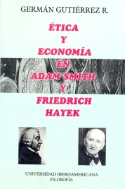 ÉTICA Y ECONOMÍA EN ADAM SMITH Y FRIEDRICH HAYEK