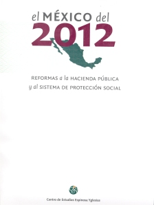 EL MÉXICO DEL 2012 REFORMAS A LA HACIENDA PÚBLICA Y AL SISTEMA DE PROTECCIÓN SOCIAL.