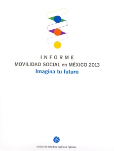 INFORME MOVILIDAD SOCIAL EN MÉXICO 2013. IMAGINA TU FUTURO.